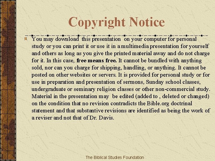 Copyright Notice You may download this presentation on your computer for personal study or