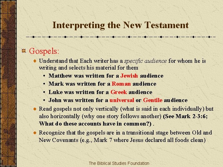 Interpreting the New Testament Gospels: Understand that Each writer has a specific audience for