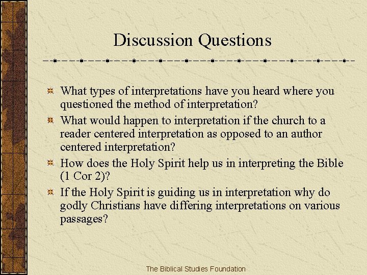 Discussion Questions What types of interpretations have you heard where you questioned the method