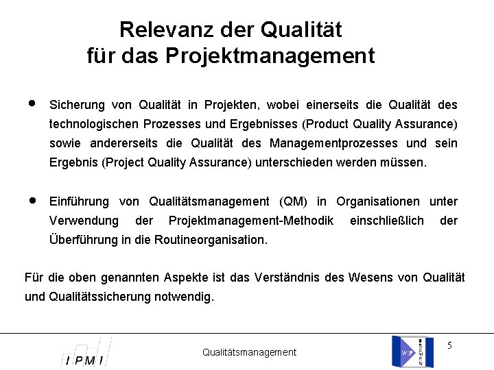 Relevanz der Qualität für das Projektmanagement Sicherung von Qualität in Projekten, wobei einerseits die