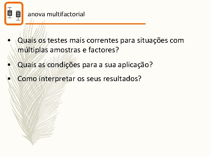 anova multifactorial • Quais os testes mais correntes para situações com múltiplas amostras e