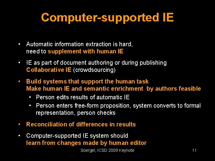 Computer-supported IE • Automatic information extraction is hard, need to supplement with human IE