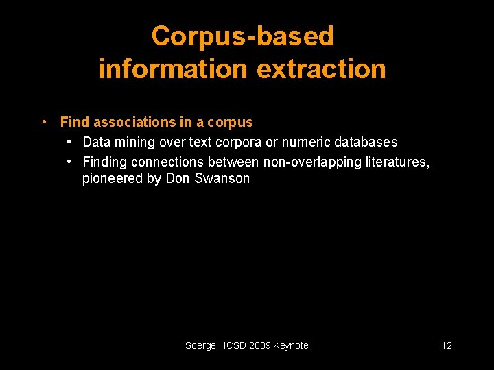 Corpus-based information extraction • Find associations in a corpus • Data mining over text