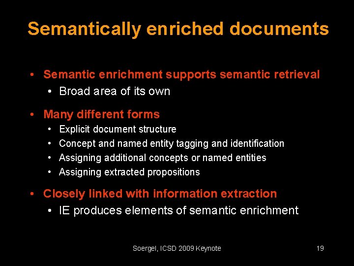 Semantically enriched documents • Semantic enrichment supports semantic retrieval • Broad area of its