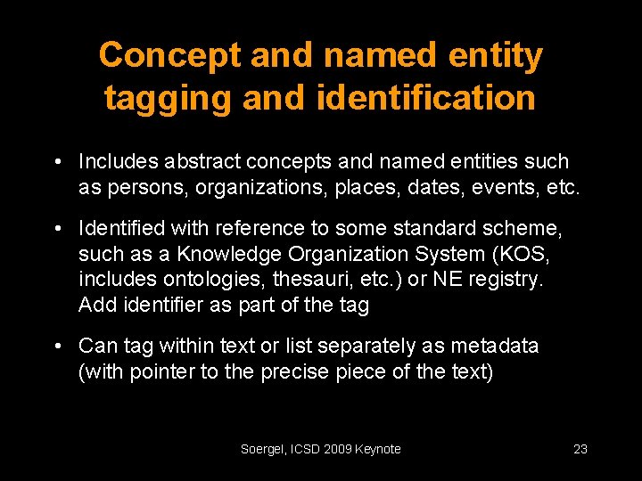Concept and named entity tagging and identification • Includes abstract concepts and named entities