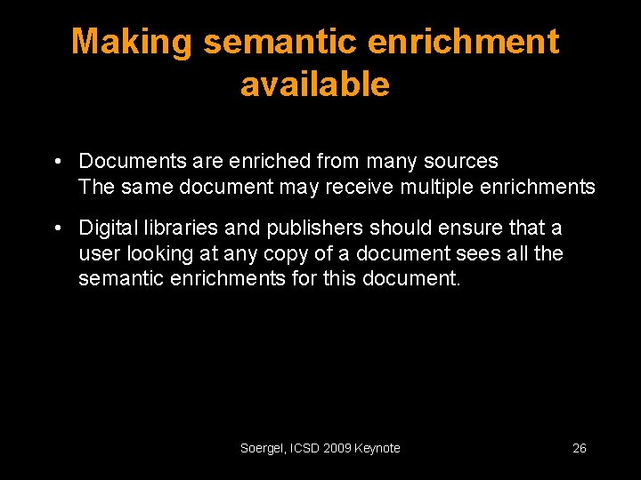 Making semantic enrichment available • Documents are enriched from many sources The same document
