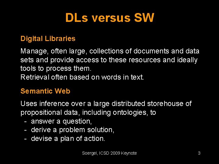 DLs versus SW Digital Libraries Manage, often large, collections of documents and data sets