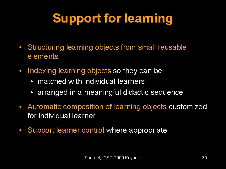 Support for learning • Structuring learning objects from small reusable elements • Indexing learning