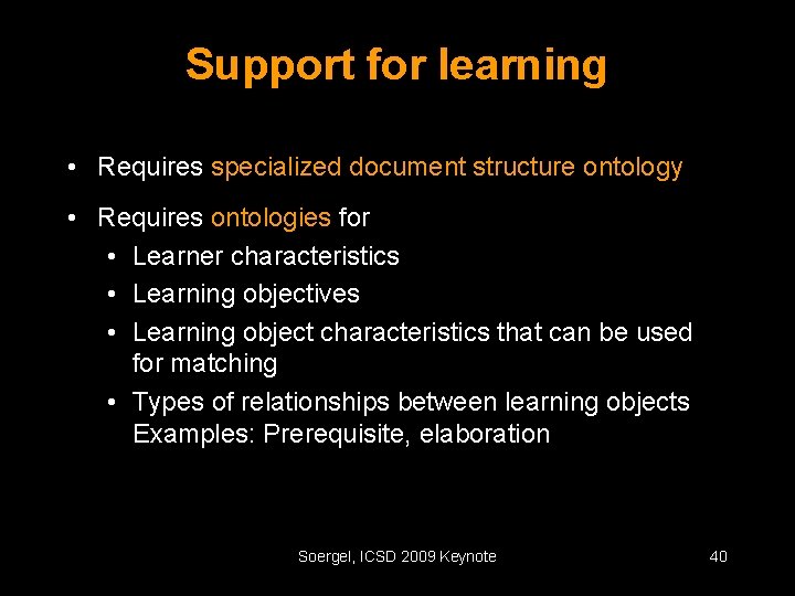 Support for learning • Requires specialized document structure ontology • Requires ontologies for •