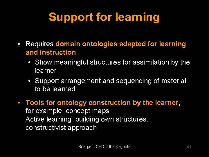 Support for learning • Requires domain ontologies adapted for learning and instruction • Show