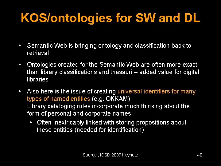 KOS/ontologies for SW and DL • Semantic Web is bringing ontology and classification back