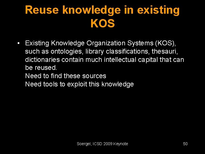 Reuse knowledge in existing KOS • Existing Knowledge Organization Systems (KOS), such as ontologies,