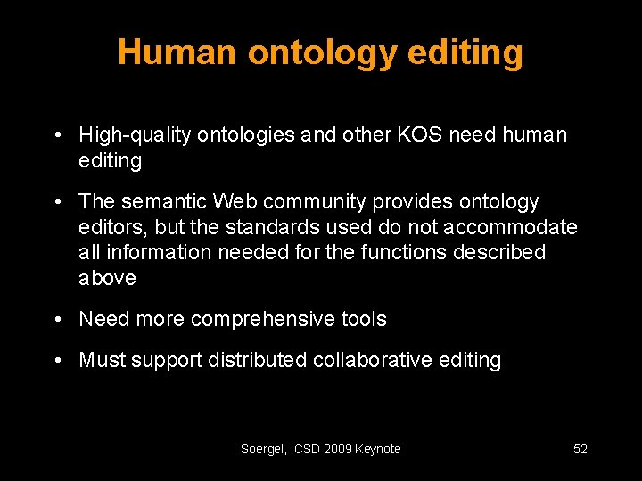 Human ontology editing • High-quality ontologies and other KOS need human editing • The