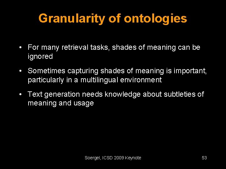 Granularity of ontologies • For many retrieval tasks, shades of meaning can be ignored