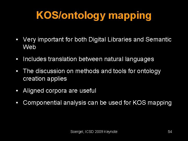 KOS/ontology mapping • Very important for both Digital Libraries and Semantic Web • Includes