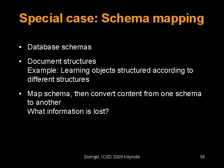 Special case: Schema mapping • Database schemas • Document structures Example: Learning objects structured