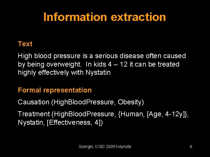 Information extraction Text High blood pressure is a serious disease often caused by being