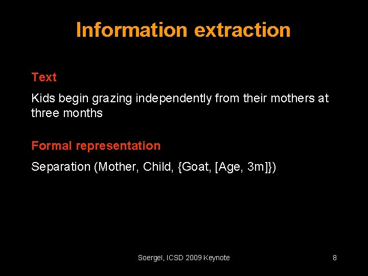 Information extraction Text Kids begin grazing independently from their mothers at three months Formal