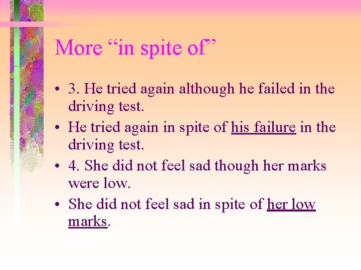 More “in spite of” • 3. He tried again although he failed in the