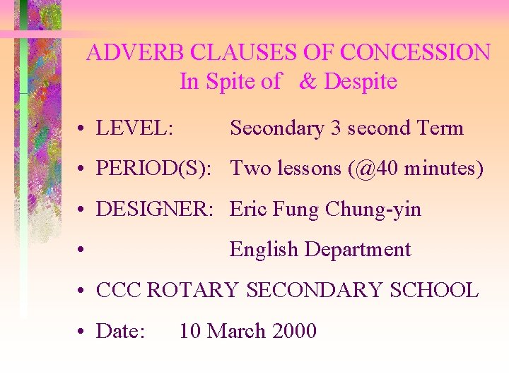 ADVERB CLAUSES OF CONCESSION In Spite of & Despite • LEVEL: Secondary 3 second