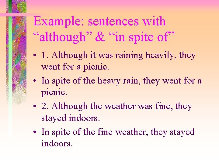 Example: sentences with “although” & “in spite of” • 1. Although it was raining