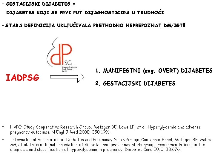  • GESTACIJSKI DIJABETES = DIJABETES KOJI SE PRVI PUT DIJAGNOSTICIRA U TRUDNOĆI •