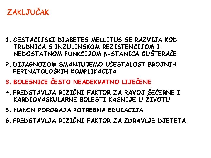 ZAKLJUČAK 1. GESTACIJSKI DIABETES MELLITUS SE RAZVIJA KOD TRUDNICA S INZULINSKOM REZISTENCIJOM I NEDOSTATNOM