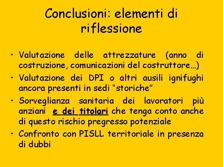 Conclusioni: elementi di riflessione • Valutazione delle attrezzature (anno di costruzione, comunicazioni del costruttore…)