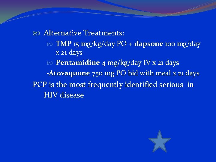  Alternative Treatments: TMP 15 mg/kg/day PO + dapsone 100 mg/day x 21 days