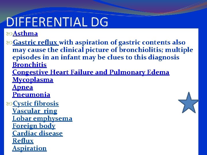 DIFFERENTIAL DG Asthma Gastric reflux with aspiration of gastric contents also may cause the