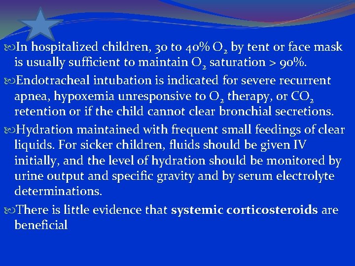  In hospitalized children, 30 to 40% O 2 by tent or face mask