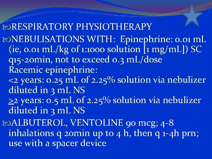  RESPIRATORY PHYSIOTHERAPY NEBULISATIONS WITH: Epinephrine: 0. 01 m. L (ie, 0. 01 m.