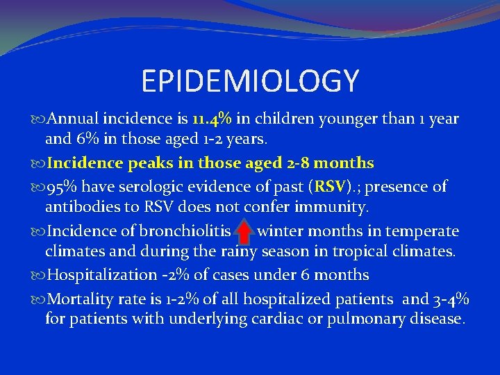 EPIDEMIOLOGY Annual incidence is 11. 4% in children younger than 1 year and 6%