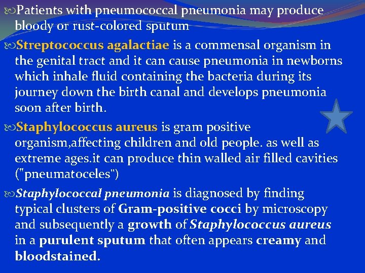  Patients with pneumococcal pneumonia may produce bloody or rust-colored sputum Streptococcus agalactiae is