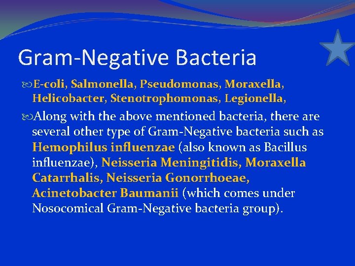 Gram-Negative Bacteria E-coli, Salmonella, Pseudomonas, Moraxella, Helicobacter, Stenotrophomonas, Legionella, Along with the above mentioned
