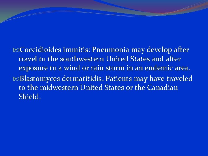  Coccidioides immitis: Pneumonia may develop after travel to the southwestern United States and