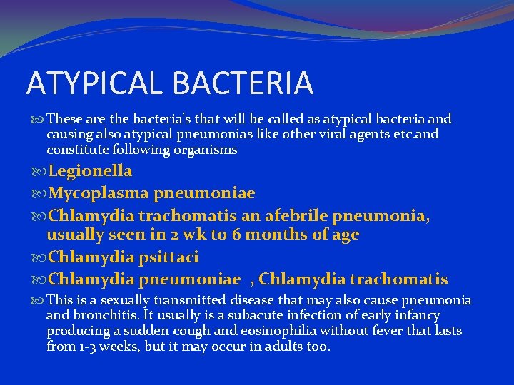 ATYPICAL BACTERIA These are the bacteria's that will be called as atypical bacteria and