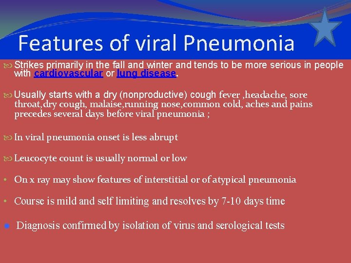 Features of viral Pneumonia Strikes primarily in the fall and winter and tends to