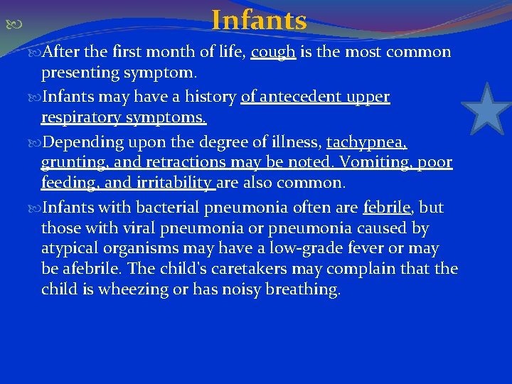 Infants After the first month of life, cough is the most common presenting