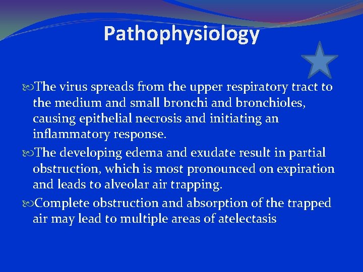 Pathophysiology The virus spreads from the upper respiratory tract to the medium and small