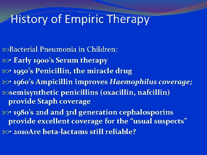 History of Empiric Therapy Bacterial Pneumonia in Children: • Early 1900’s Serum therapy •