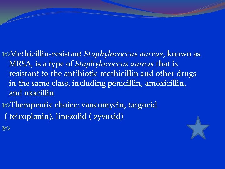  Methicillin-resistant Staphylococcus aureus, known as MRSA, is a type of Staphylococcus aureus that