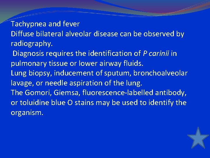 Tachypnea and fever Diffuse bilateral alveolar disease can be observed by radiography. Diagnosis requires