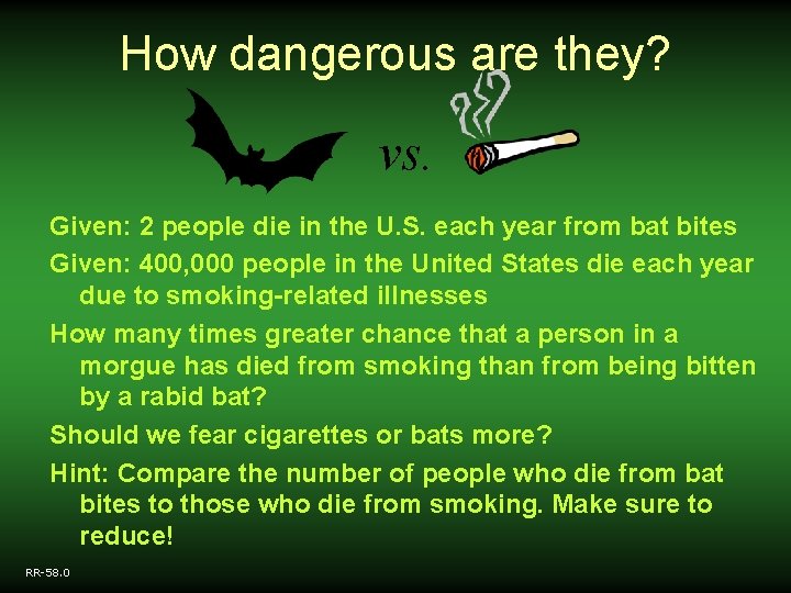 How dangerous are they? vs. Given: 2 people die in the U. S. each