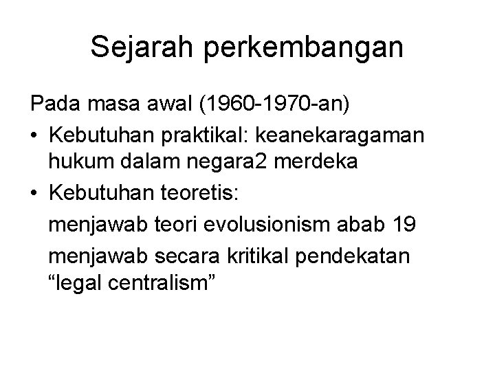 Sejarah perkembangan Pada masa awal (1960 -1970 -an) • Kebutuhan praktikal: keanekaragaman hukum dalam