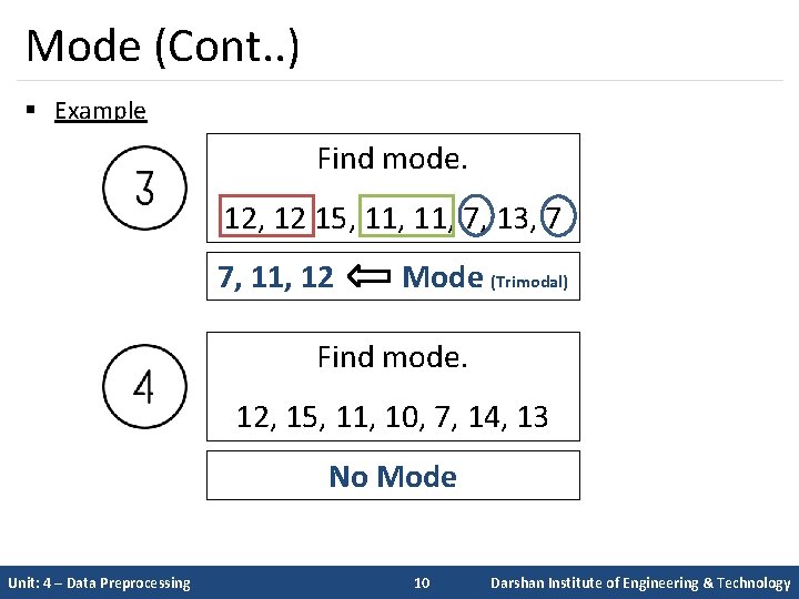 Mode (Cont. . ) § Example Find mode. 12, 12 15, 11, 7, 13,