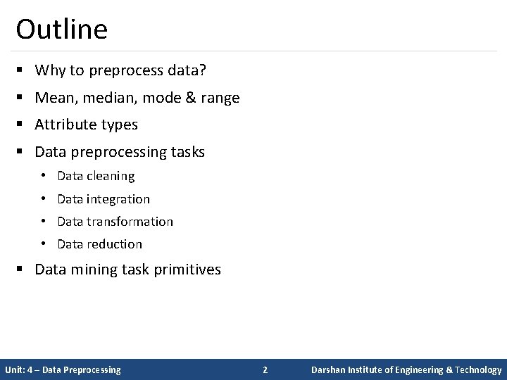 Outline § Why to preprocess data? § Mean, median, mode & range § Attribute