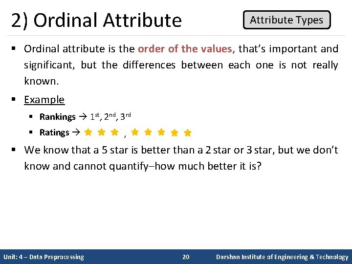 2) Ordinal Attribute Types § Ordinal attribute is the order of the values, that’s