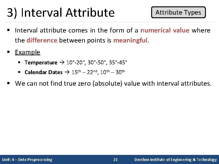 3) Interval Attribute Types § Interval attribute comes in the form of a numerical