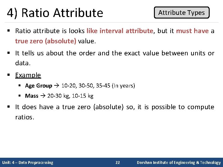 4) Ratio Attribute Types § Ratio attribute is looks like interval attribute, but it
